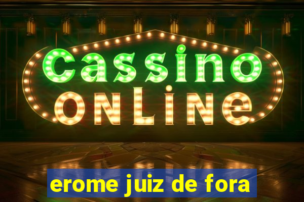erome juiz de fora